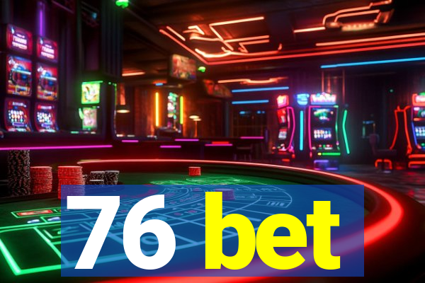 76 bet